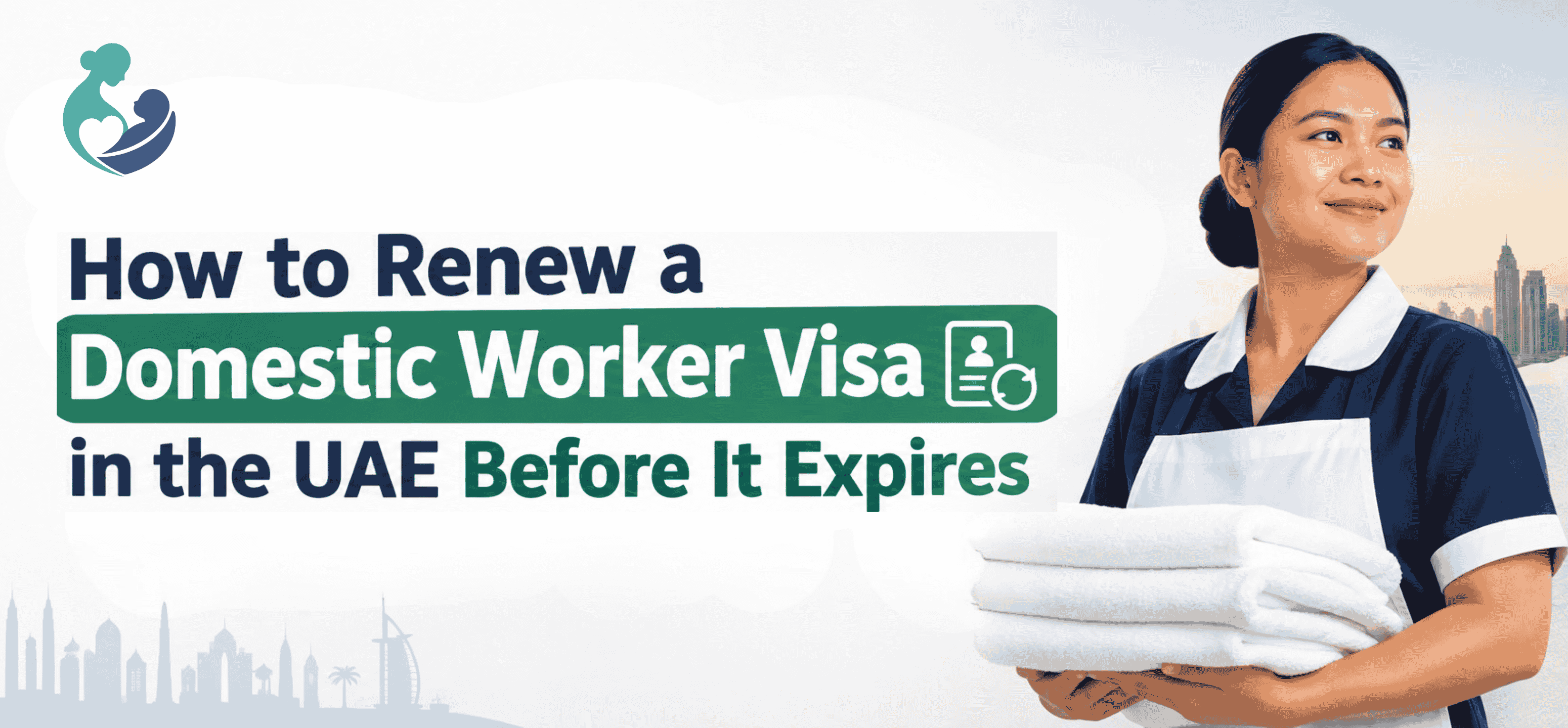 How to Renew a Domestic Worker Visa in the UAE Before It Expires